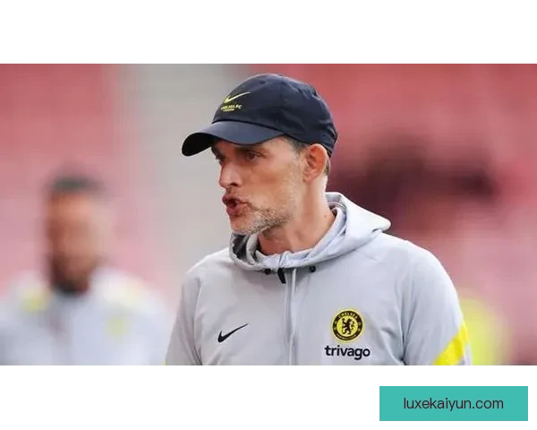 图赫尔战术成功案例展现球队竞争力增强的单场表现